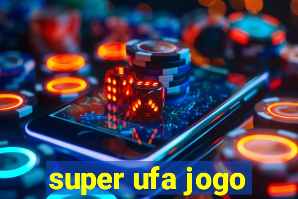 super ufa jogo